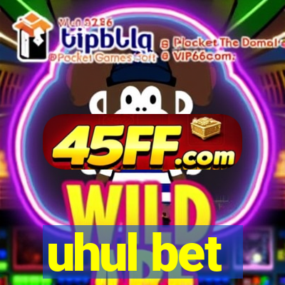 uhul bet